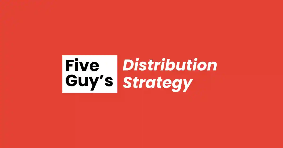 Five Guys Distribution Strategy