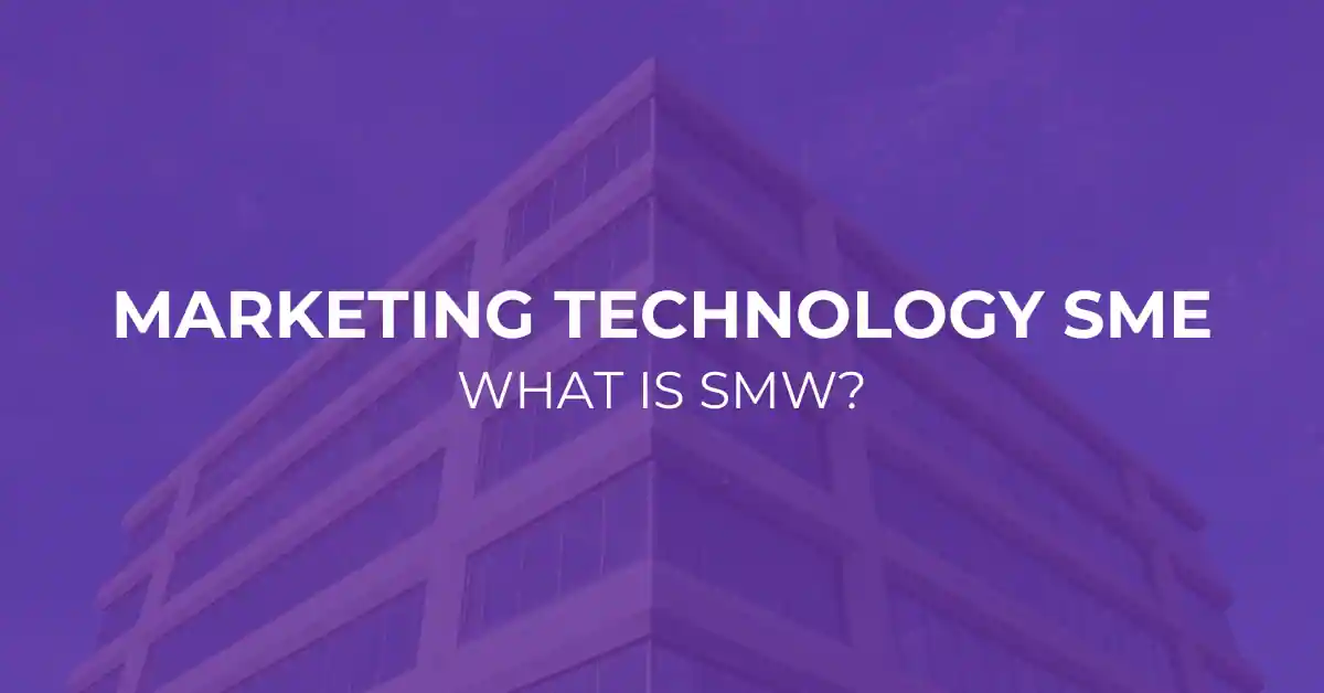 What is Marketing Technology SME: What is SMW?