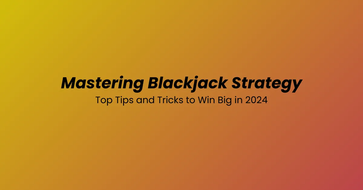 Mastering Blackjack Strategy