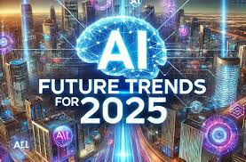 AI Trends 2025: Shaping the Future of Technology and Society